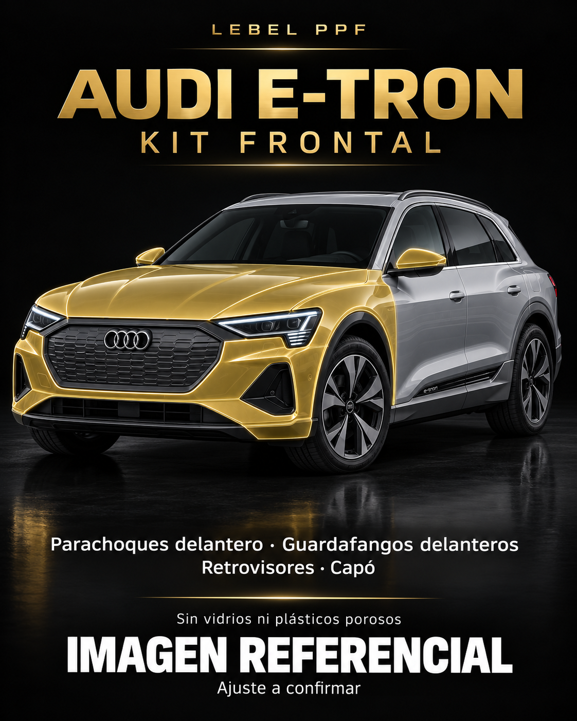 Audi e-tron — Kit frontal PPF LEBEL. Imagen referencial; ajuste a confirmar. Sin vidrios ni plásticos porosos.