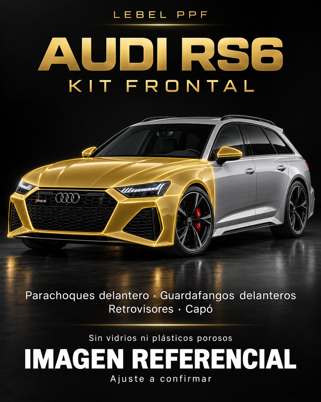 Audi RS6 — Kit frontal PPF LEBEL. Imagen referencial; ajuste a confirmar. Sin vidrios ni plásticos porosos.