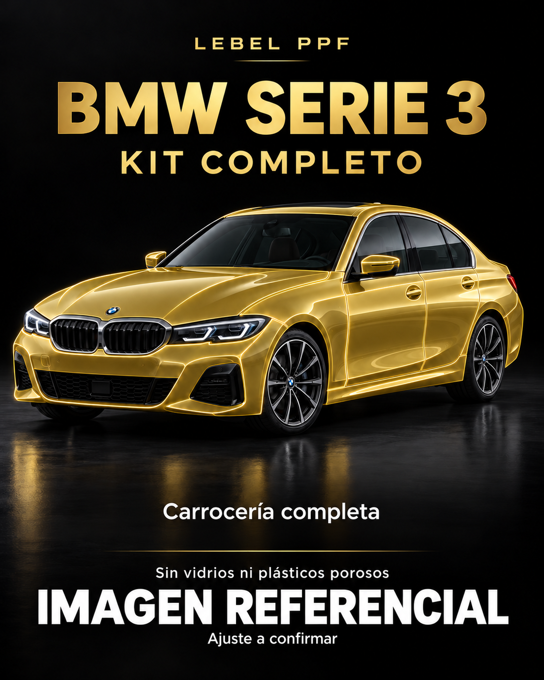 BMW Serie 3 — Kit completo PPF LEBEL. Imagen referencial; ajuste a confirmar. Sin vidrios ni plásticos porosos.
