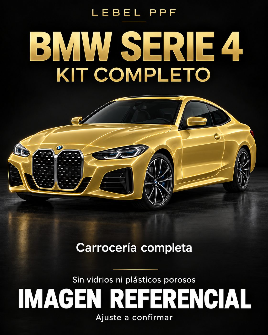 BMW Serie 4 — Kit completo PPF LEBEL. Imagen referencial; ajuste a confirmar. Sin vidrios ni plásticos porosos.