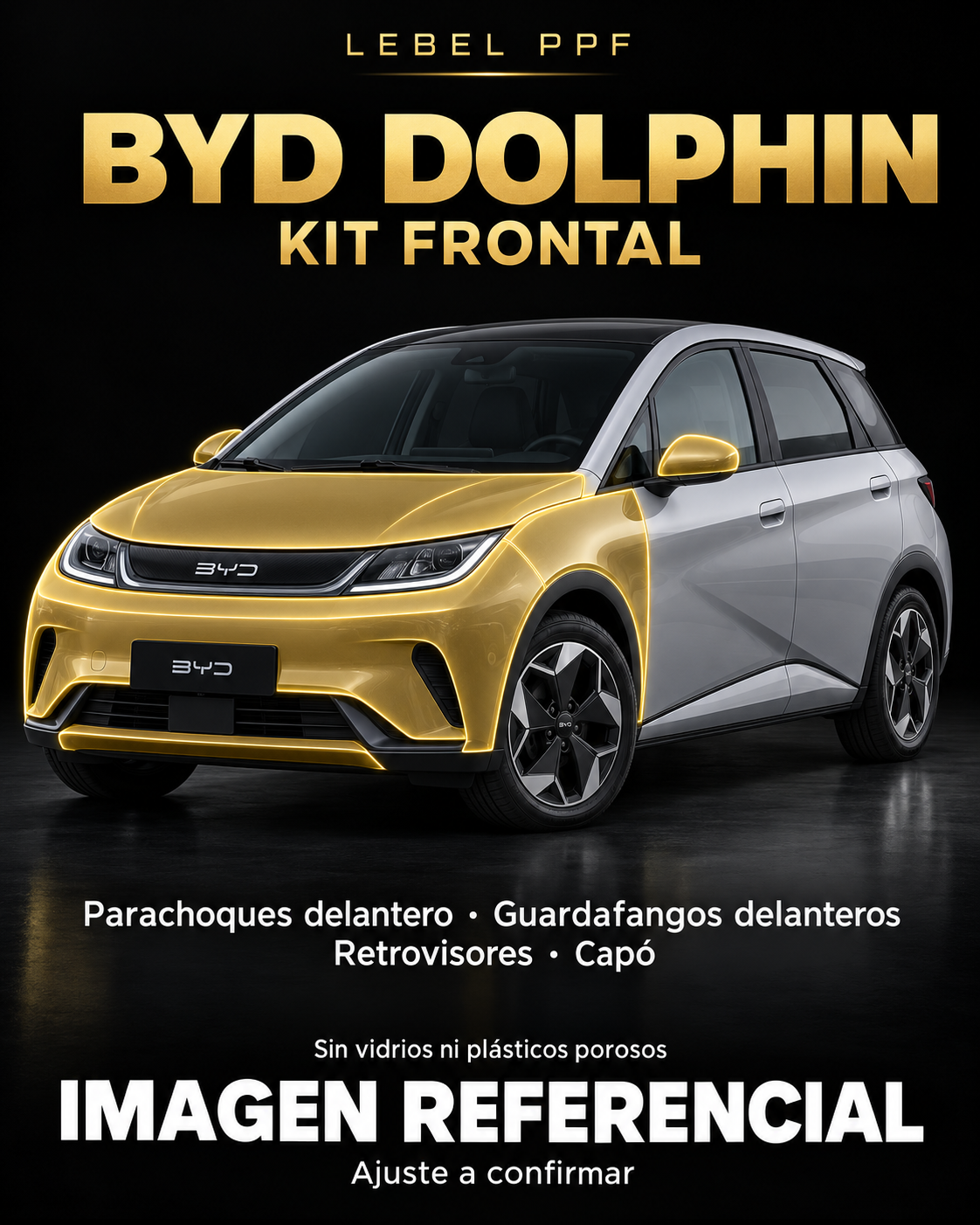 BYD Dolphin — Kit frontal PPF LEBEL. Imagen referencial; ajuste a confirmar. Sin vidrios ni plásticos porosos.