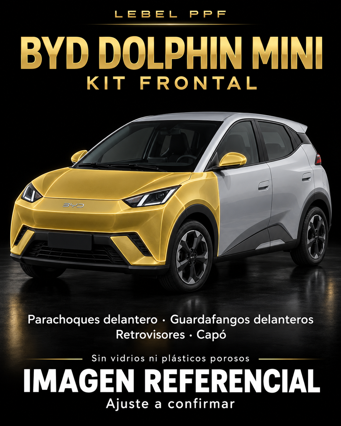 BYD Dolphin Mini — Kit frontal PPF LEBEL. Imagen referencial; ajuste a confirmar. Sin vidrios ni plásticos porosos.