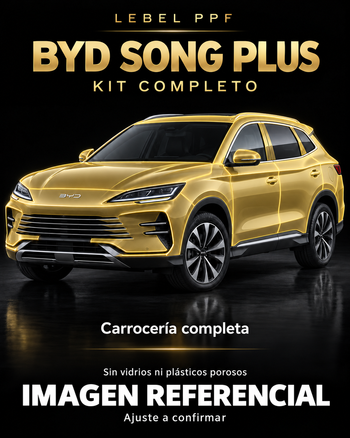 BYD Song Plus — Kit completo PPF LEBEL. Imagen referencial; ajuste a confirmar. Sin vidrios ni plásticos porosos.
