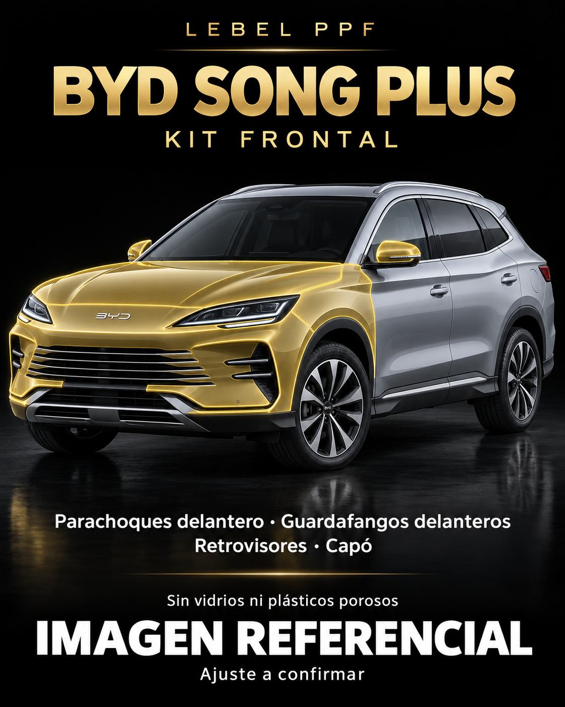 BYD Song Plus — Kit frontal PPF LEBEL. Imagen referencial; ajuste a confirmar. Sin vidrios ni plásticos porosos.
