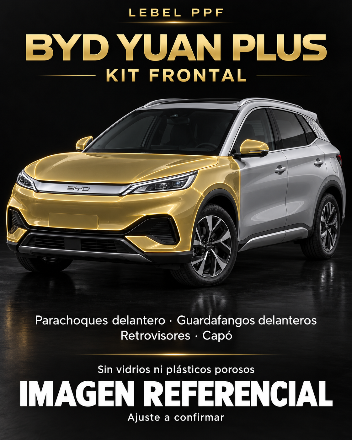 BYD Yuan Plus — Kit frontal PPF LEBEL. Imagen referencial; ajuste a confirmar. Sin vidrios ni plásticos porosos.