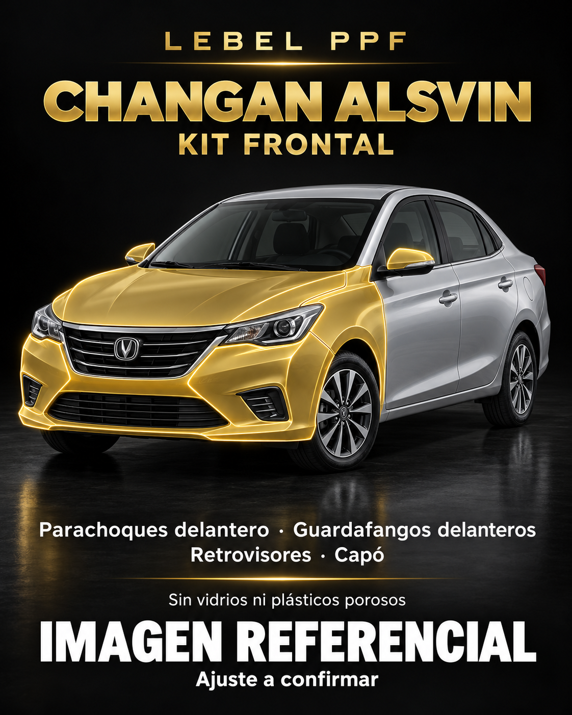 Changan Alsvin — Kit frontal PPF LEBEL. Imagen referencial; ajuste a confirmar. Sin vidrios ni plásticos porosos.