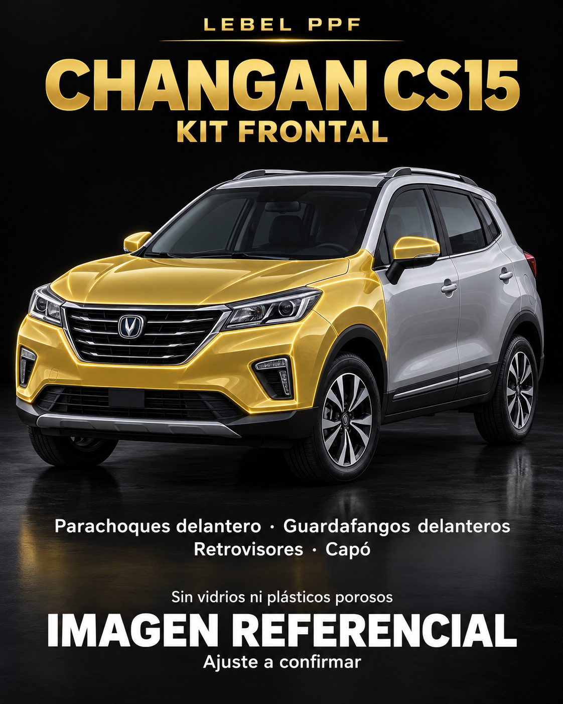 Changan CS15 — Kit frontal PPF LEBEL. Imagen referencial; ajuste a confirmar. Sin vidrios ni plásticos porosos.