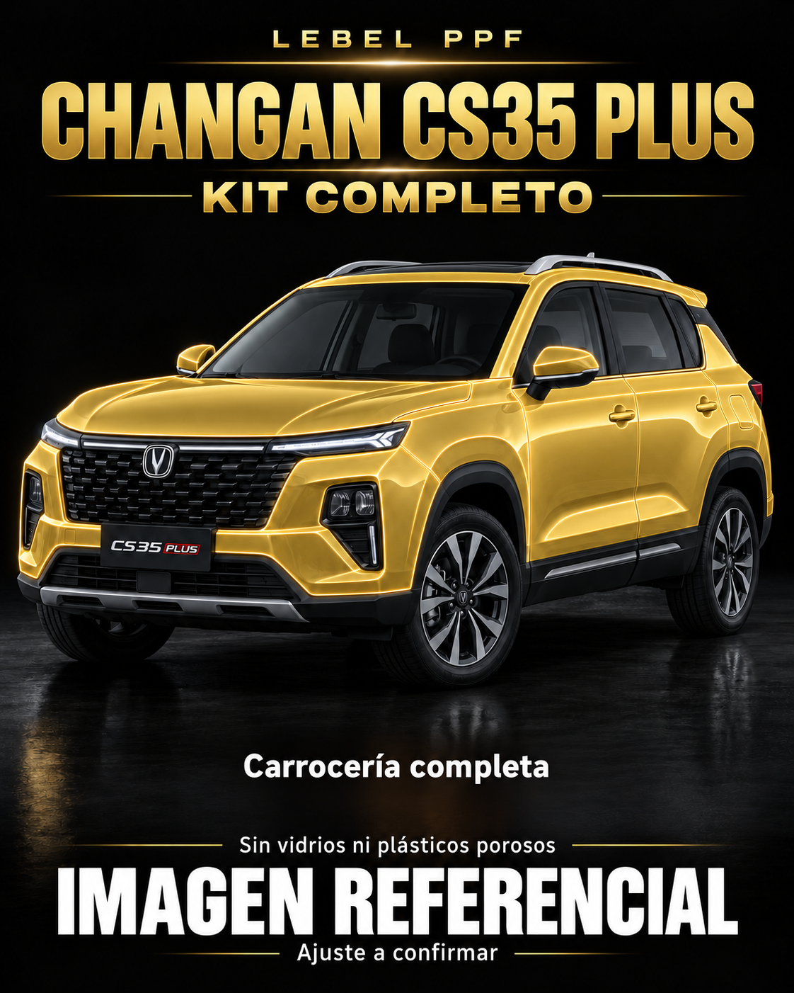 Changan CS35 Plus — Kit completo PPF LEBEL. Imagen referencial; ajuste a confirmar. Sin vidrios ni plásticos porosos.