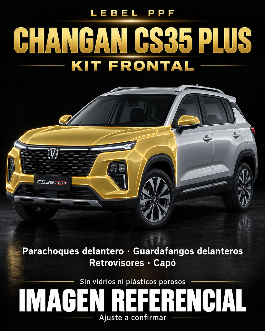 Changan CS35 Plus — Kit frontal PPF LEBEL. Imagen referencial; ajuste a confirmar. Sin vidrios ni plásticos porosos.