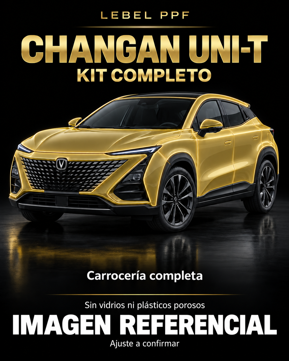 Changan UNI-T — Kit completo PPF LEBEL. Imagen referencial; ajuste a confirmar. Sin vidrios ni plásticos porosos.