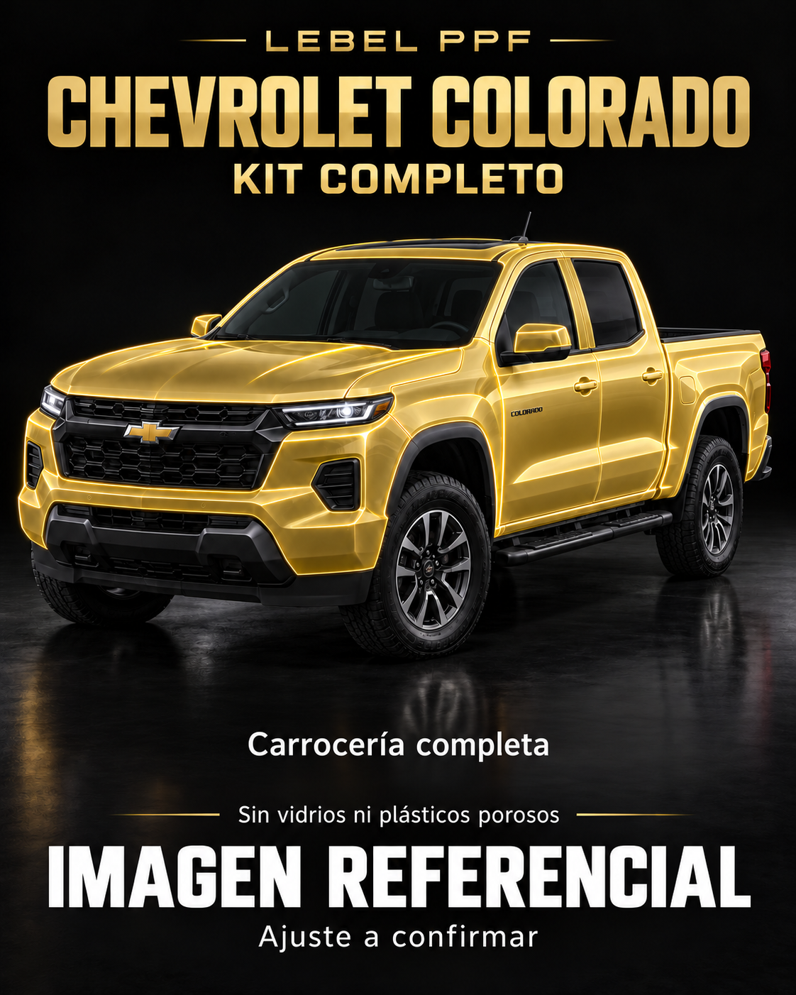 Chevrolet Colorado — Kit completo PPF LEBEL. Imagen referencial; ajuste a confirmar. Sin vidrios ni plásticos porosos.