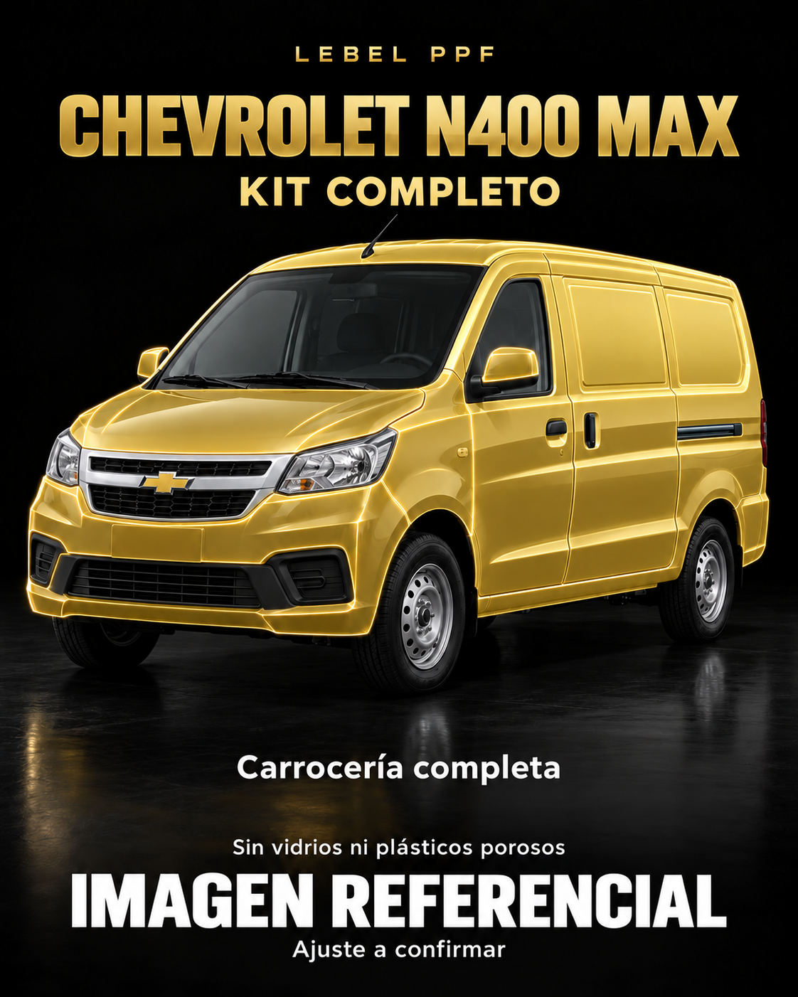 Chevrolet N400 Max — Kit completo PPF LEBEL. Imagen referencial; ajuste a confirmar. Sin vidrios ni plásticos porosos.