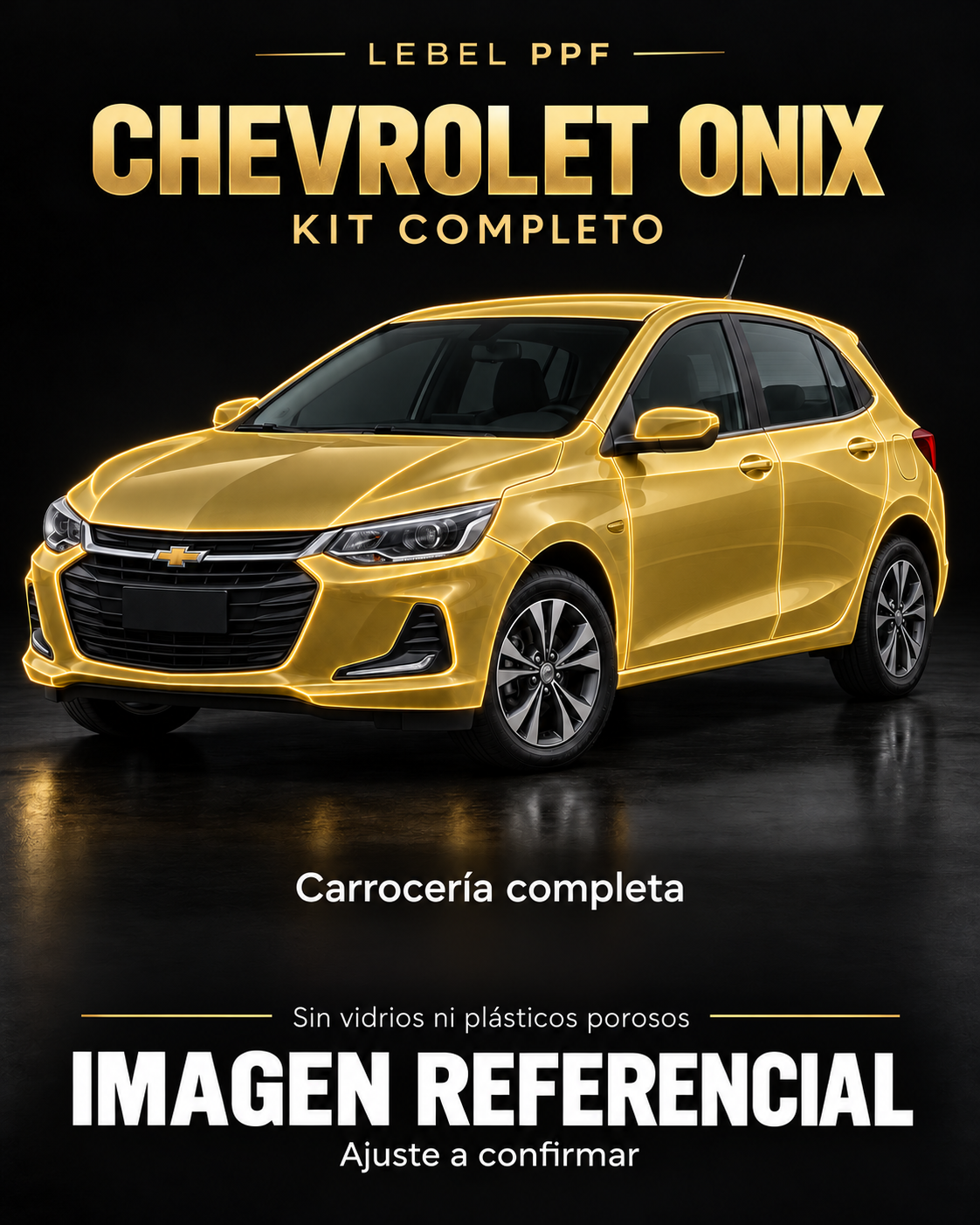 Chevrolet Onix — Kit completo PPF LEBEL. Imagen referencial; ajuste a confirmar. Sin vidrios ni plásticos porosos.