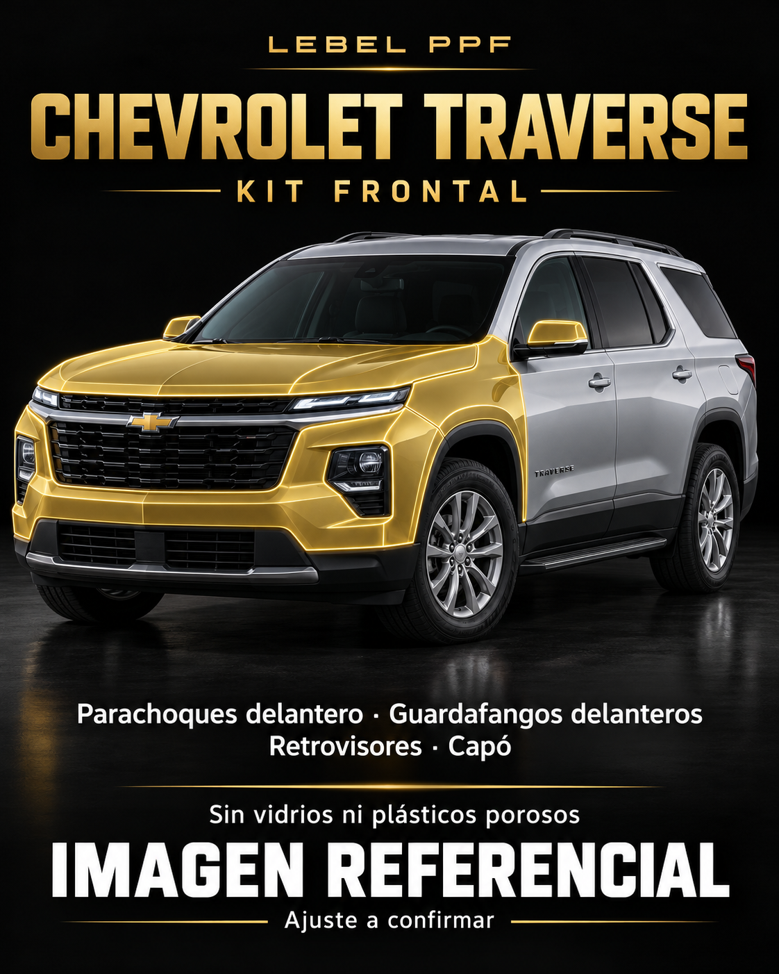 Chevrolet Traverse — Kit frontal PPF LEBEL. Imagen referencial; ajuste a confirmar. Sin vidrios ni plásticos porosos.