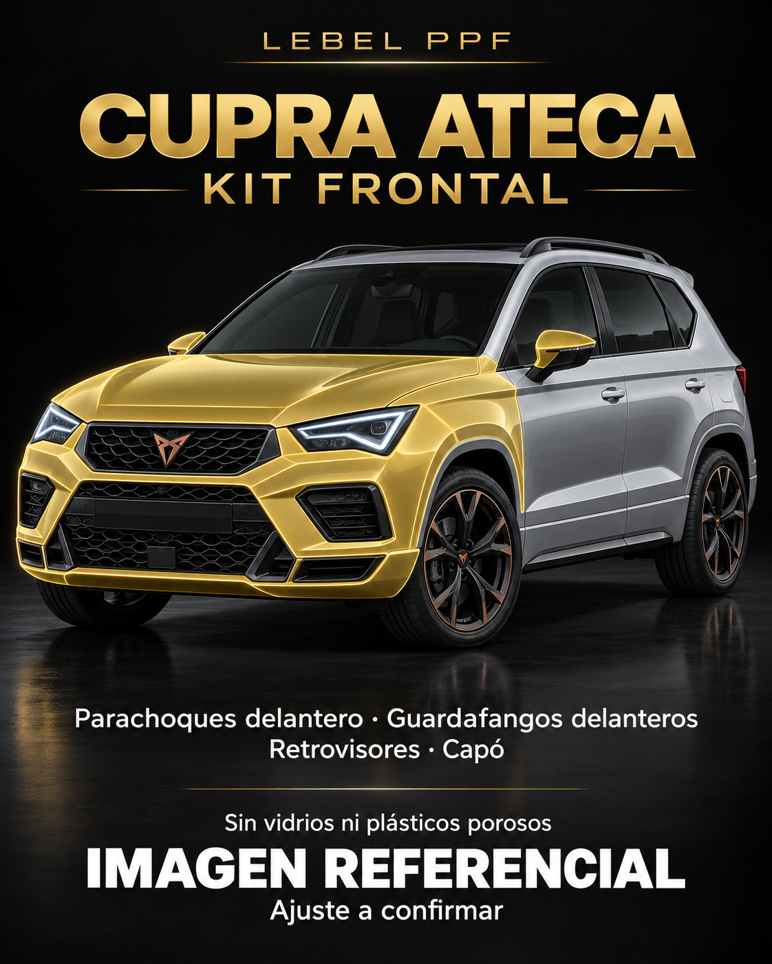 Cupra Ateca — Kit frontal PPF LEBEL. Imagen referencial; ajuste a confirmar. Sin vidrios ni plásticos porosos.