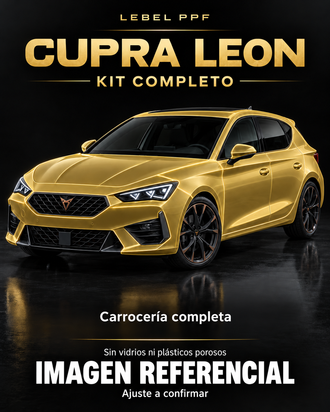 Cupra Leon — Kit completo PPF LEBEL. Imagen referencial; ajuste a confirmar. Sin vidrios ni plásticos porosos.