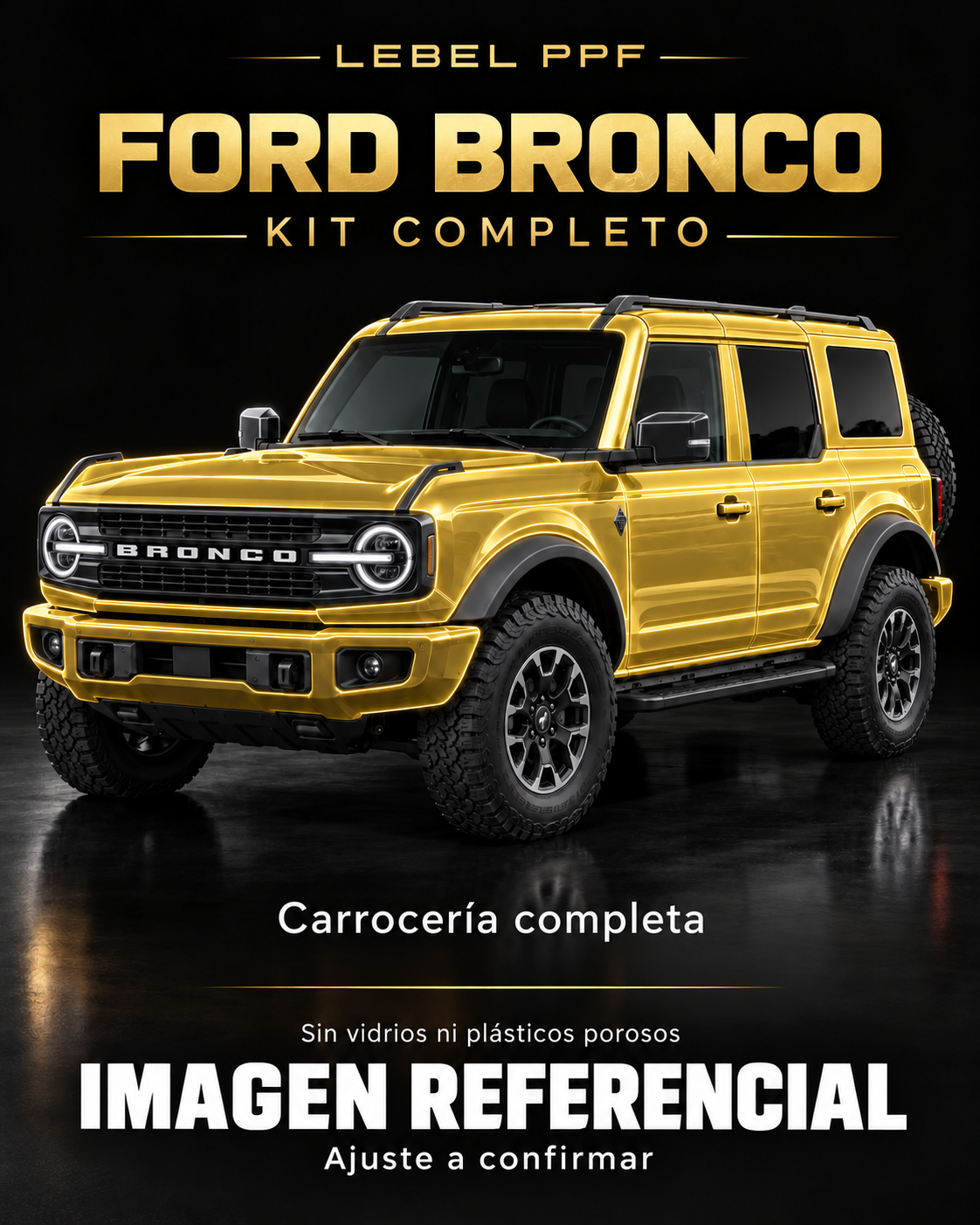 Ford Bronco — Kit completo PPF LEBEL. Imagen referencial; ajuste a confirmar. Sin vidrios ni plásticos porosos.