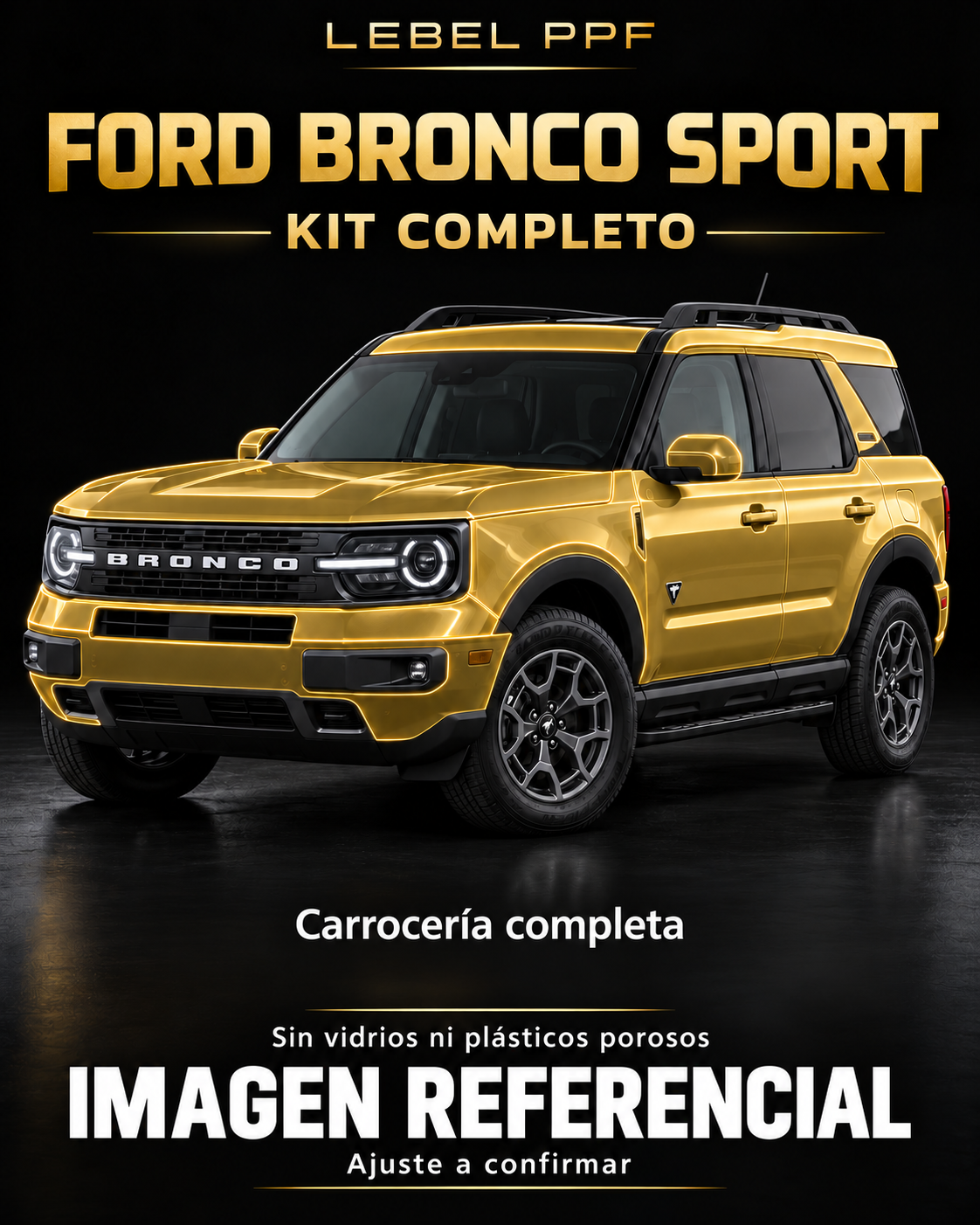 Ford Bronco Sport — Kit completo PPF LEBEL. Imagen referencial; ajuste a confirmar. Sin vidrios ni plásticos porosos.