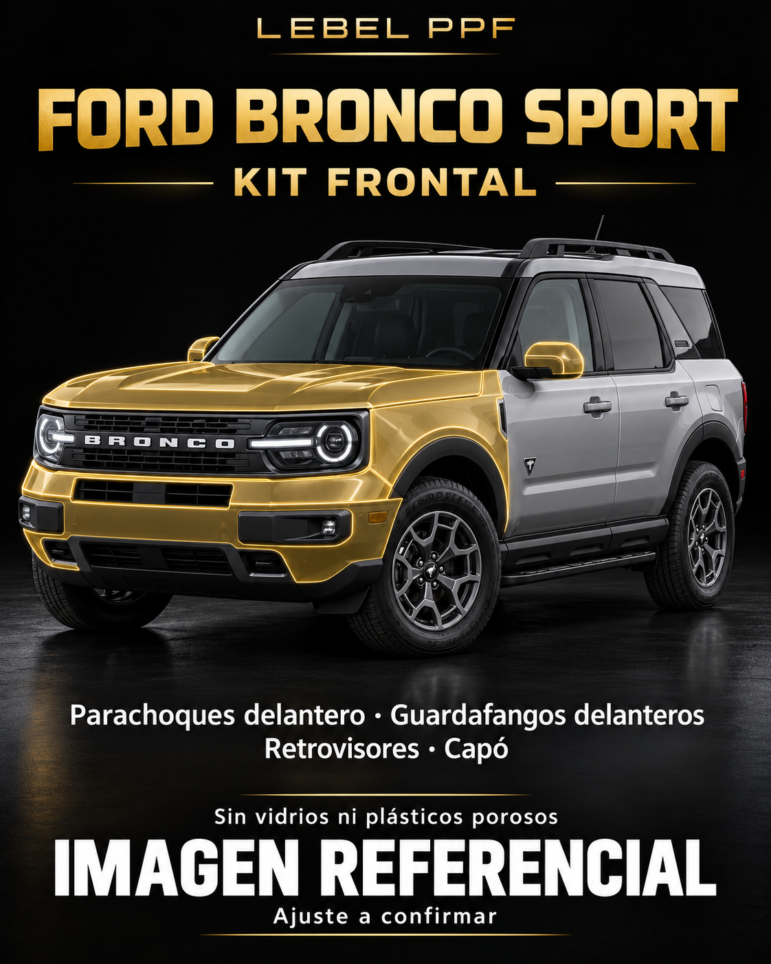 Ford Bronco Sport — Kit frontal PPF LEBEL. Imagen referencial; ajuste a confirmar. Sin vidrios ni plásticos porosos.