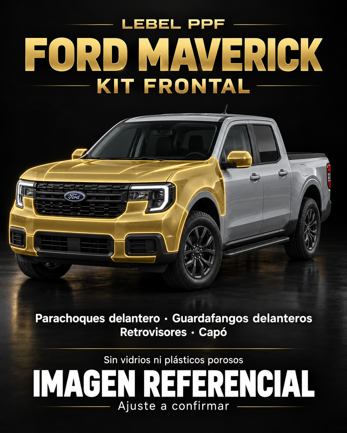 Ford Maverick — Kit frontal PPF LEBEL. Imagen referencial; ajuste a confirmar. Sin vidrios ni plásticos porosos.