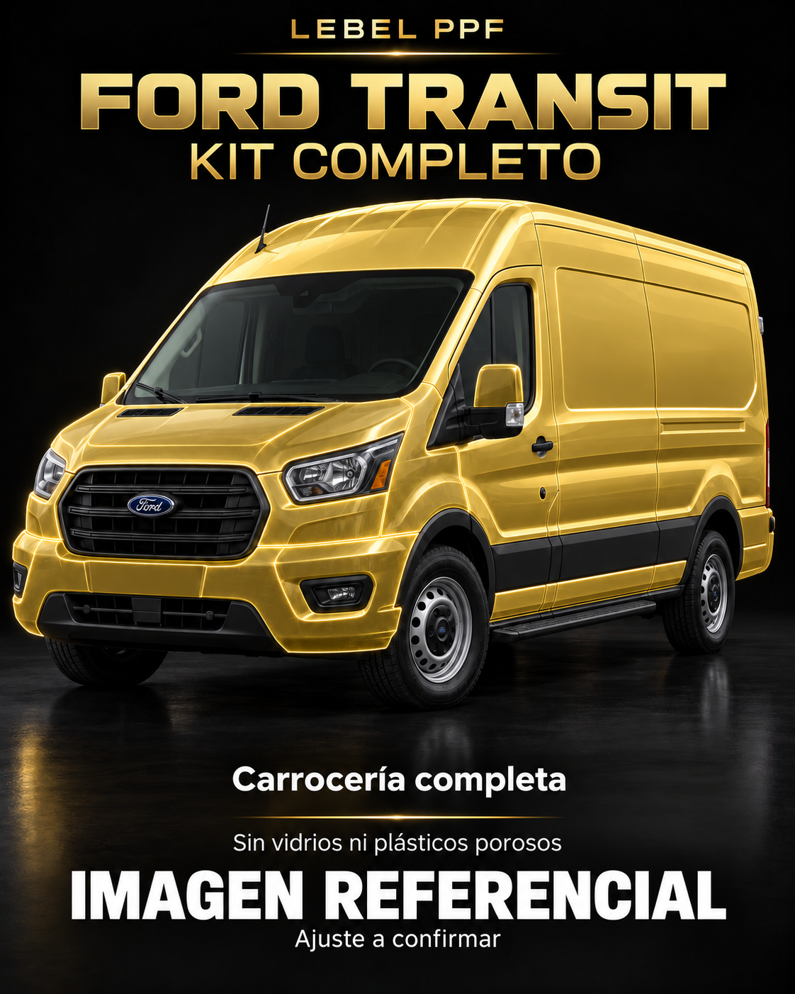 Ford Transit — Kit completo PPF LEBEL. Imagen referencial; ajuste a confirmar. Sin vidrios ni plásticos porosos.