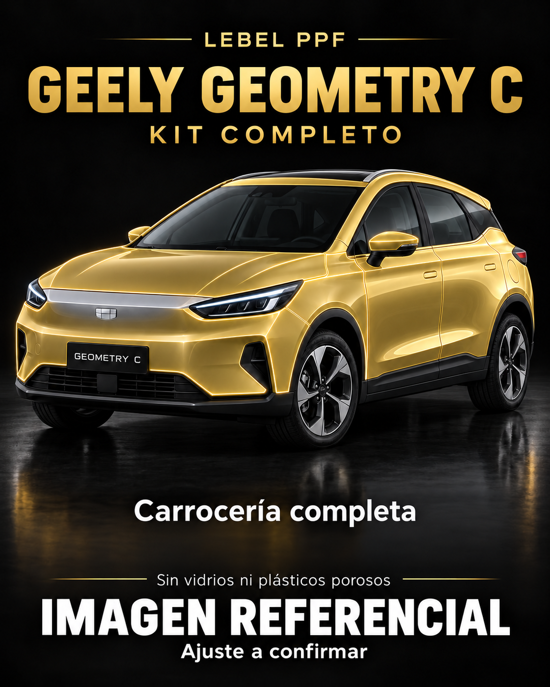 Geely Geometry C — Kit completo PPF LEBEL. Imagen referencial; ajuste a confirmar. Sin vidrios ni plásticos porosos.