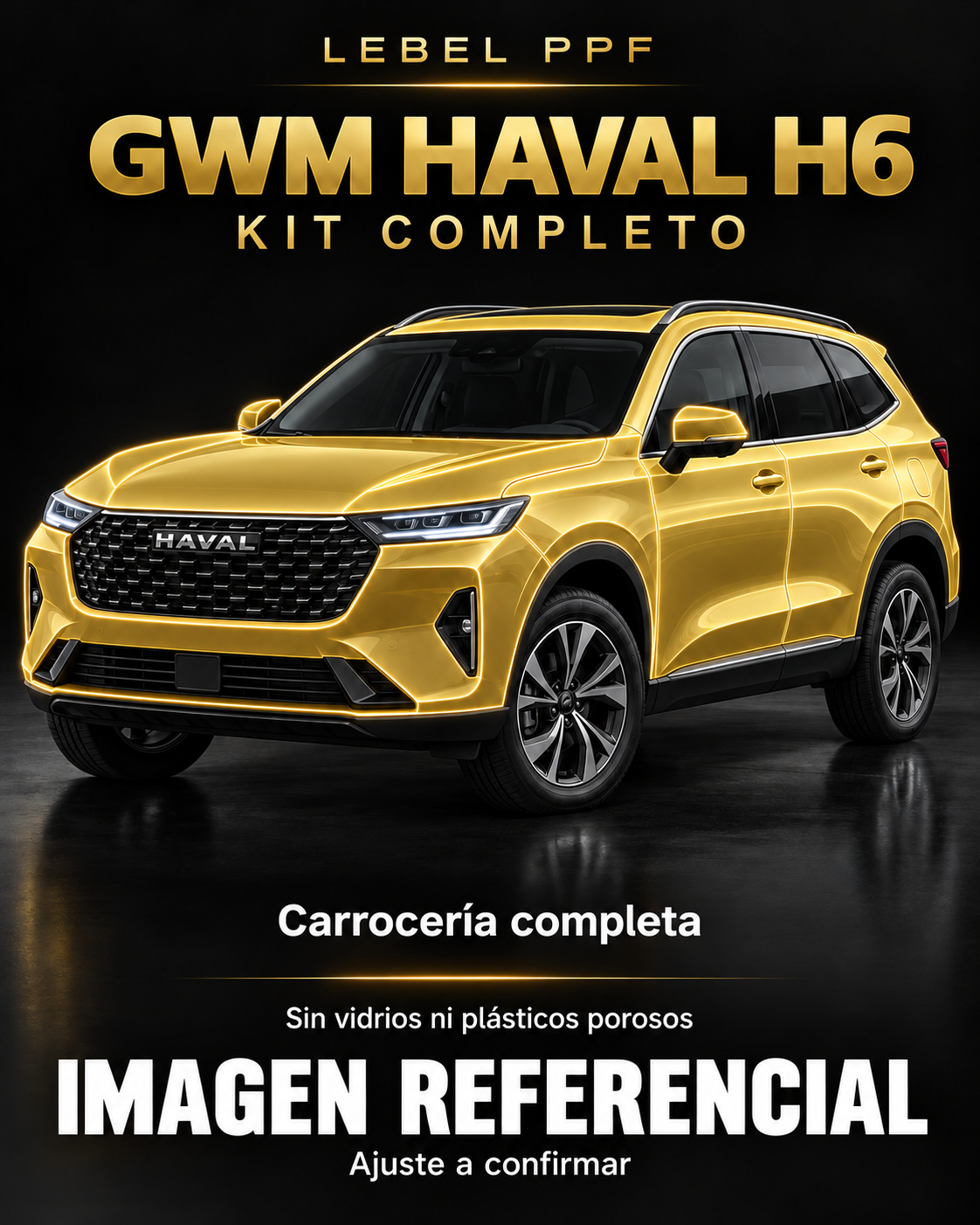 GWM Haval H6 — Kit completo PPF LEBEL. Imagen referencial; ajuste a confirmar. Sin vidrios ni plásticos porosos.
