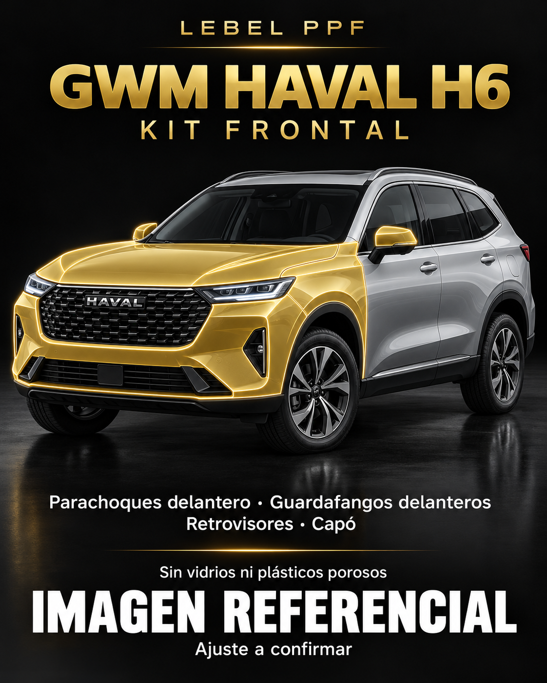 GWM Haval H6 — Kit frontal PPF LEBEL. Imagen referencial; ajuste a confirmar. Sin vidrios ni plásticos porosos.