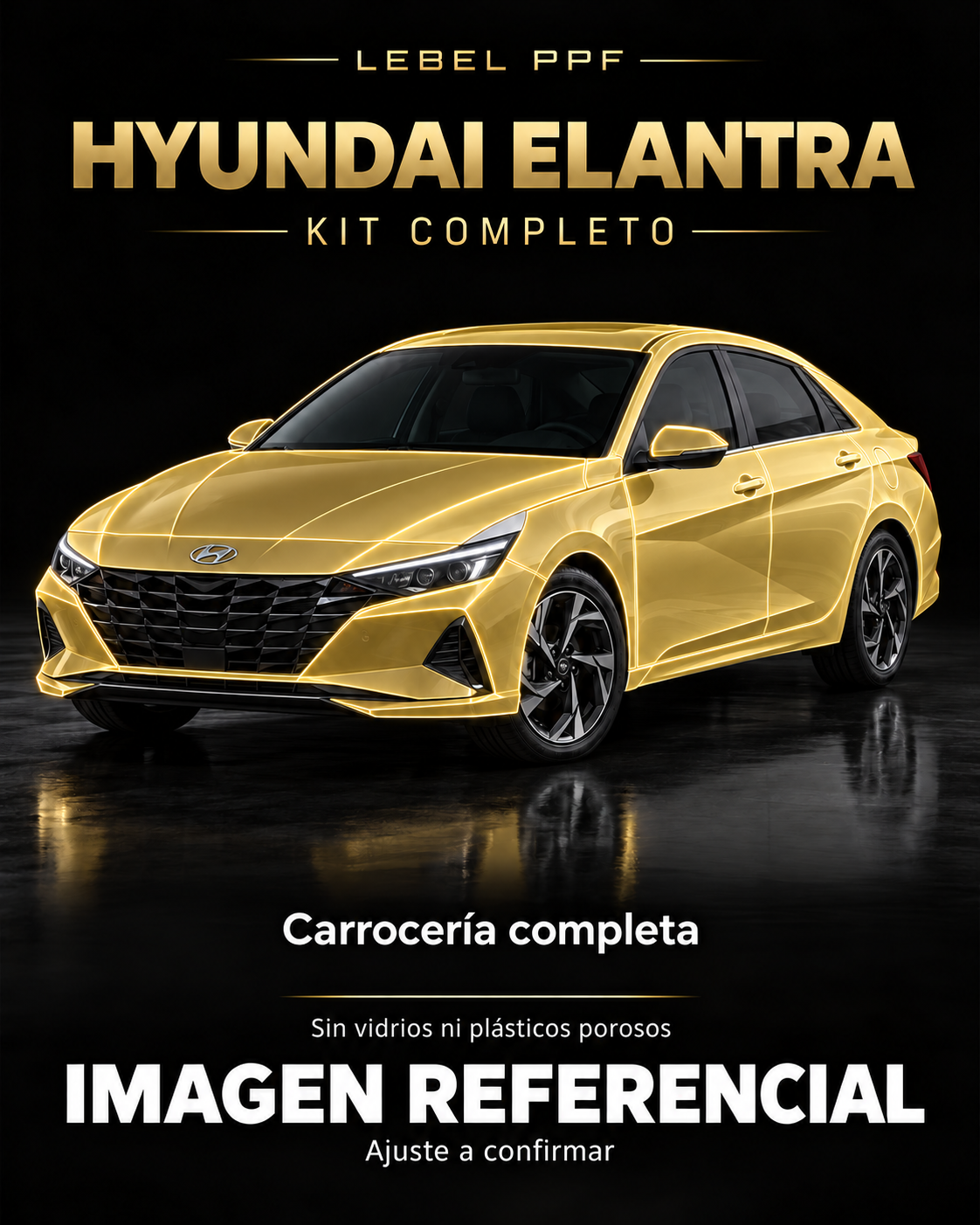 Hyundai Elantra — Kit completo PPF LEBEL. Imagen referencial; ajuste a confirmar. Sin vidrios ni plásticos porosos.