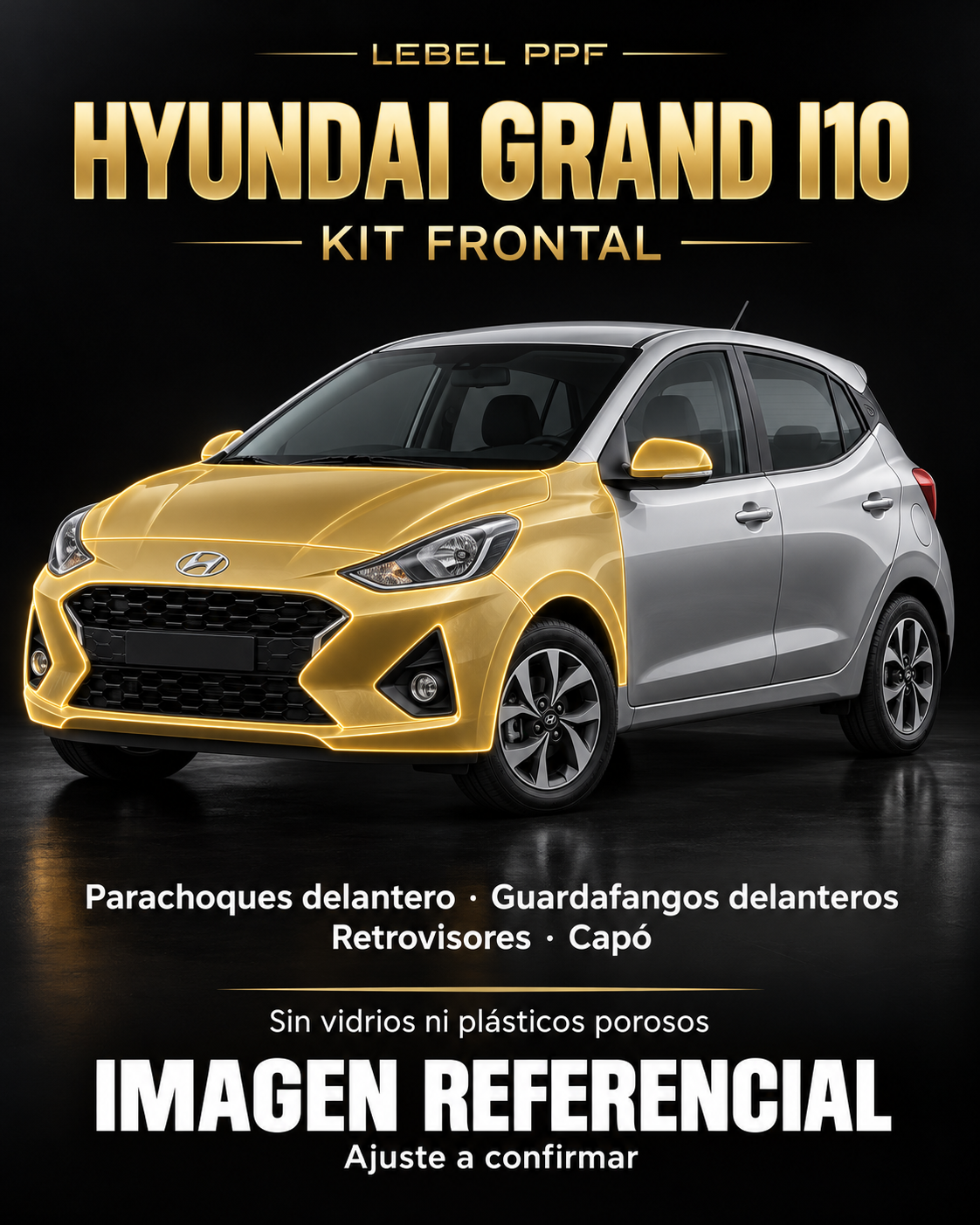 Hyundai Grand i10 — Kit frontal PPF LEBEL. Imagen referencial; ajuste a confirmar. Sin vidrios ni plásticos porosos.