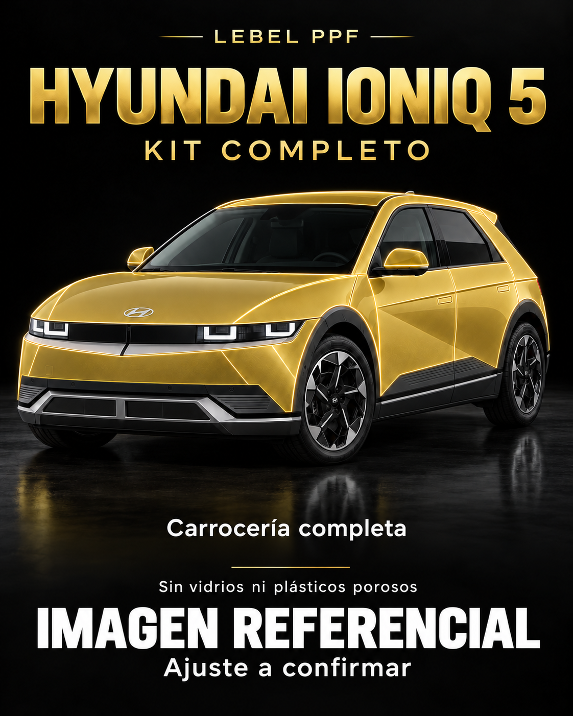 Hyundai Ioniq 5 — Kit completo PPF LEBEL. Imagen referencial; ajuste a confirmar. Sin vidrios ni plásticos porosos.