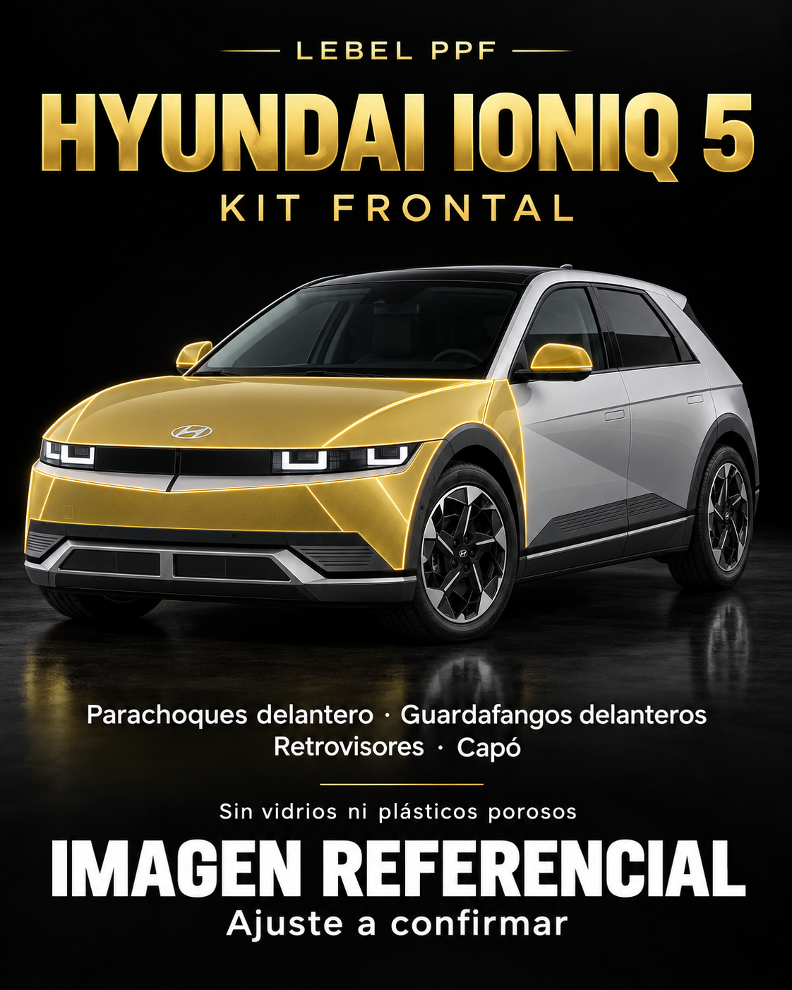 Hyundai Ioniq 5 — Kit frontal PPF LEBEL. Imagen referencial; ajuste a confirmar. Sin vidrios ni plásticos porosos.