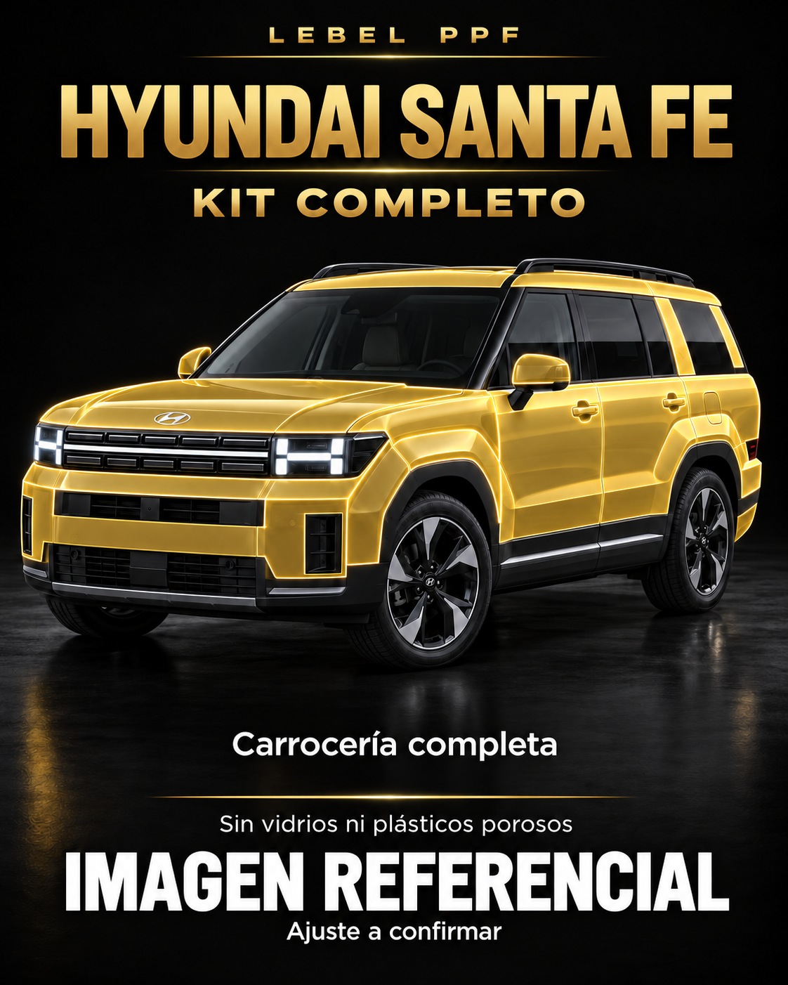 Hyundai Santa Fe — Kit completo PPF LEBEL. Imagen referencial; ajuste a confirmar. Sin vidrios ni plásticos porosos.