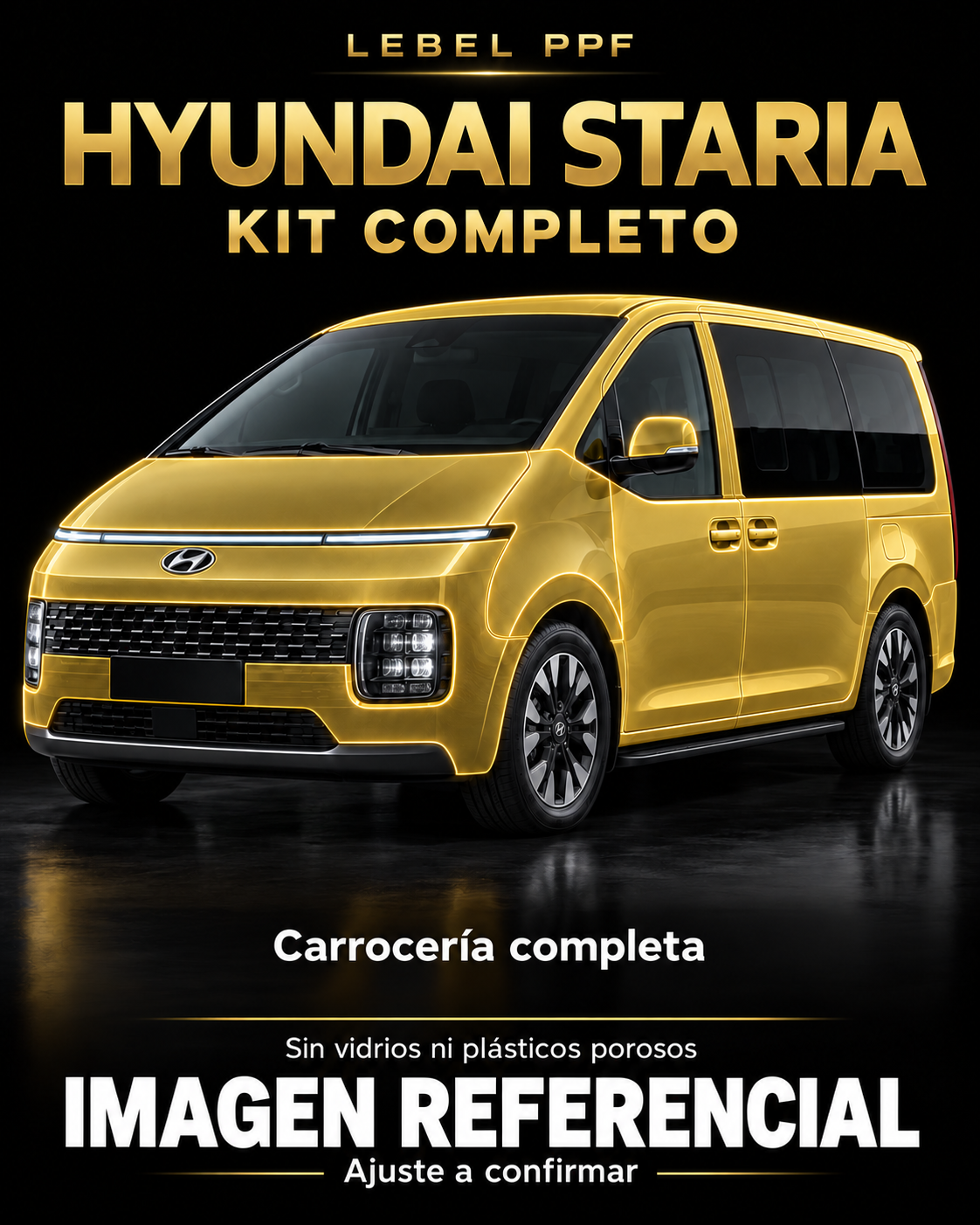 Hyundai Staria — Kit completo PPF LEBEL. Imagen referencial; ajuste a confirmar. Sin vidrios ni plásticos porosos.