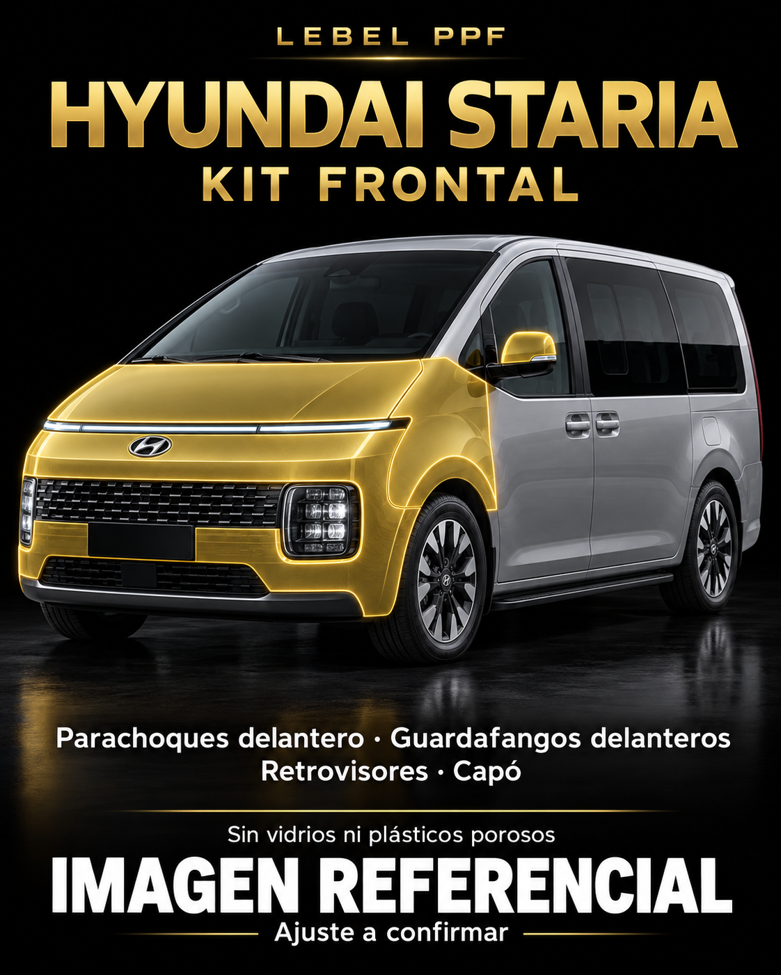 Hyundai Staria — Kit frontal PPF LEBEL. Imagen referencial; ajuste a confirmar. Sin vidrios ni plásticos porosos.