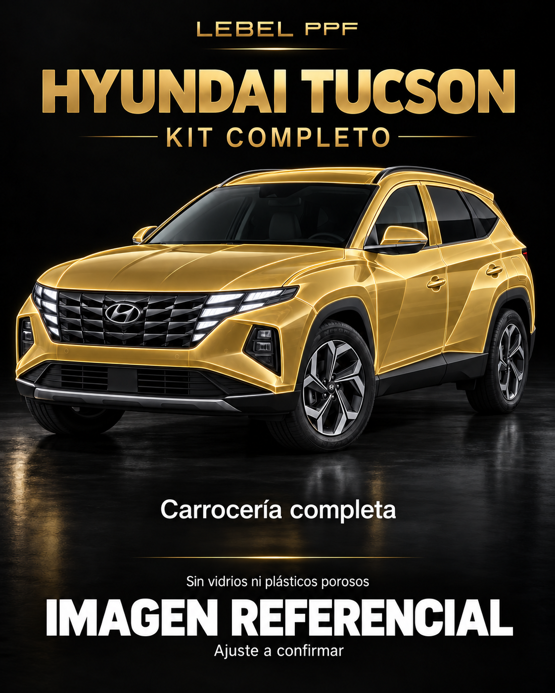 Hyundai Tucson — Kit completo PPF LEBEL. Imagen referencial; ajuste a confirmar. Sin vidrios ni plásticos porosos.