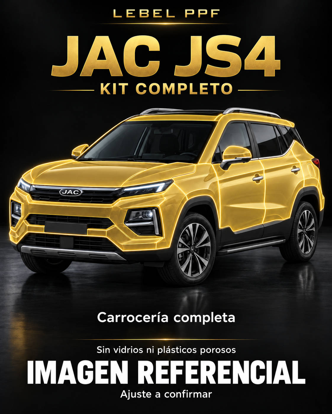 JAC JS4 — Kit completo PPF LEBEL. Imagen referencial; ajuste a confirmar. Sin vidrios ni plásticos porosos.