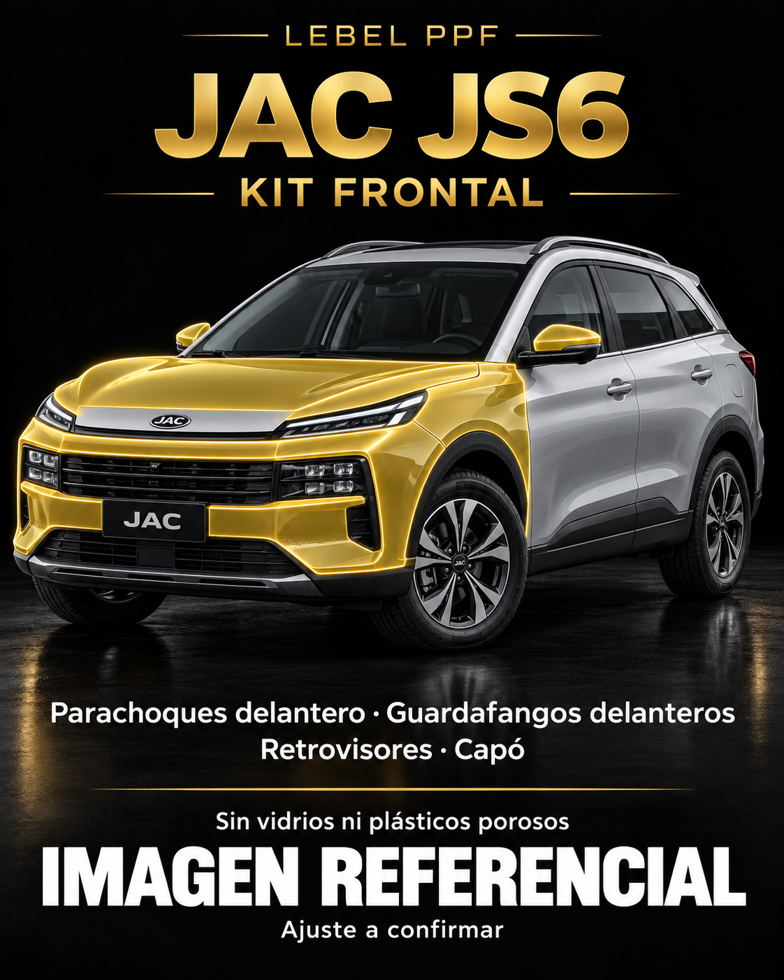JAC JS6 — Kit frontal PPF LEBEL. Imagen referencial; ajuste a confirmar. Sin vidrios ni plásticos porosos.