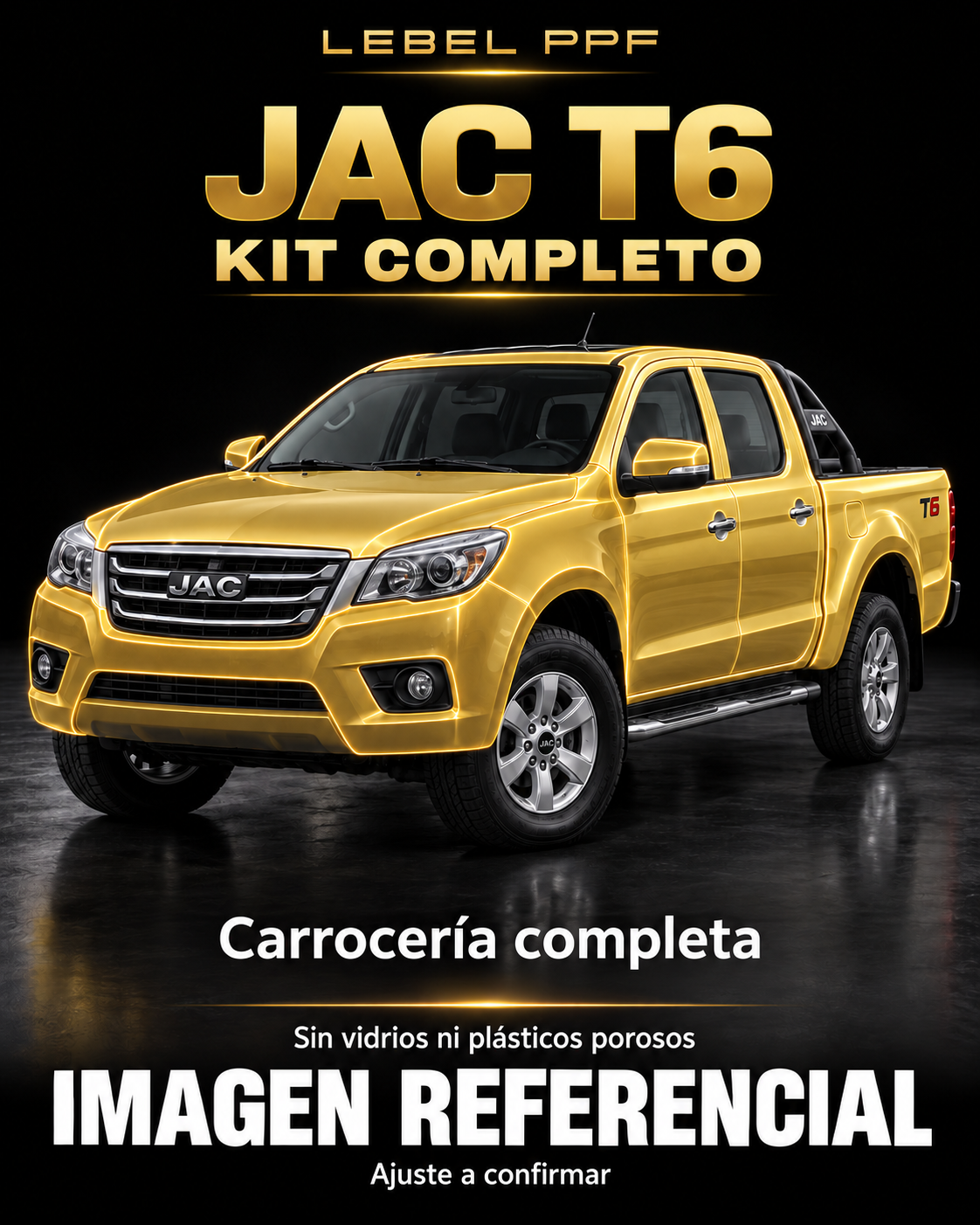JAC T6 — Kit completo PPF LEBEL. Imagen referencial; ajuste a confirmar. Sin vidrios ni plásticos porosos.