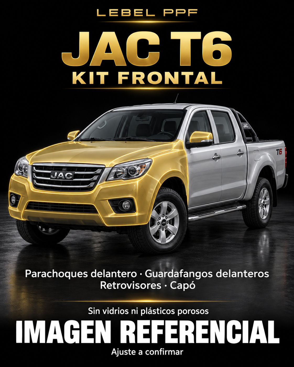 JAC T6 — Kit frontal PPF LEBEL. Imagen referencial; ajuste a confirmar. Sin vidrios ni plásticos porosos.