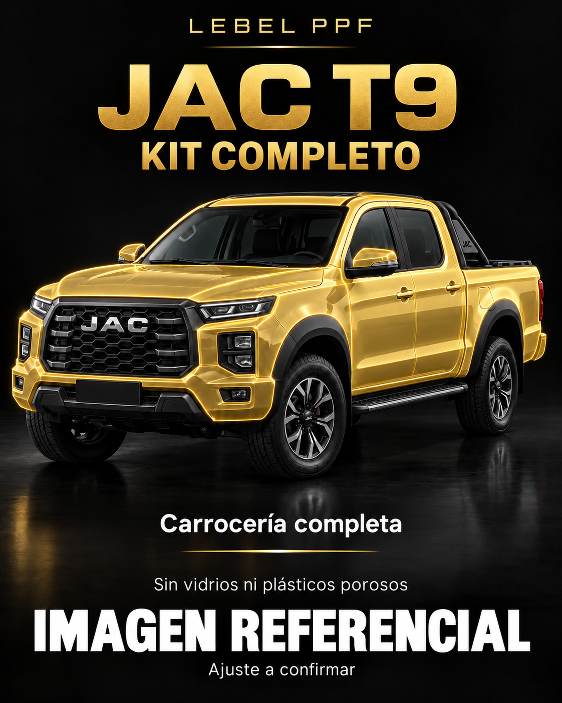 JAC T9 — Kit completo PPF LEBEL. Imagen referencial; ajuste a confirmar. Sin vidrios ni plásticos porosos.