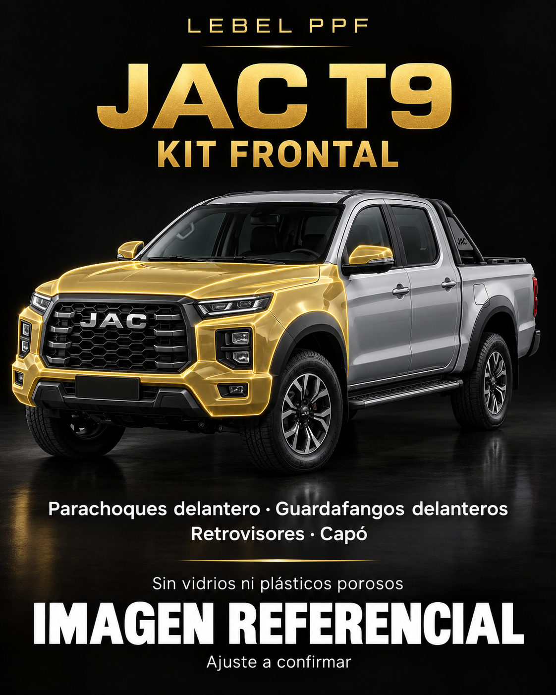 JAC T9 — Kit frontal PPF LEBEL. Imagen referencial; ajuste a confirmar. Sin vidrios ni plásticos porosos.