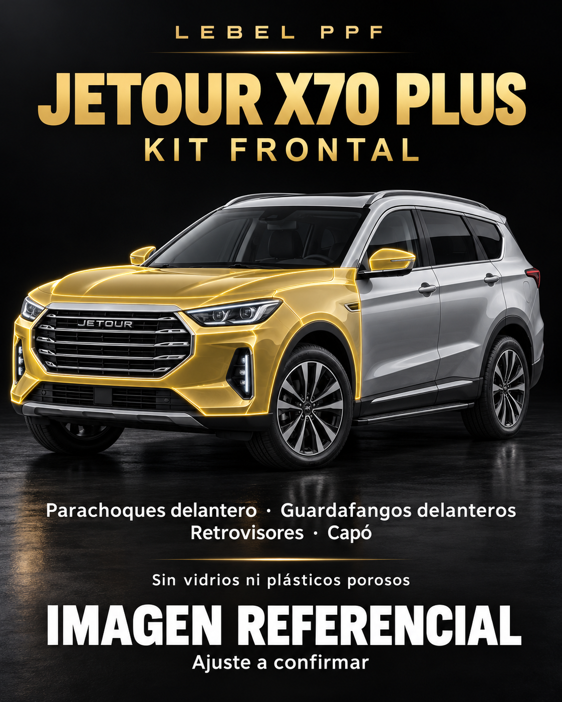 Jetour X70 Plus — Kit frontal PPF LEBEL. Imagen referencial; ajuste a confirmar. Sin vidrios ni plásticos porosos.