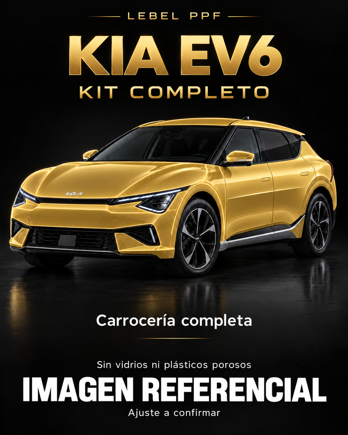 Kia EV6 — Kit completo PPF LEBEL. Imagen referencial; ajuste a confirmar. Sin vidrios ni plásticos porosos.