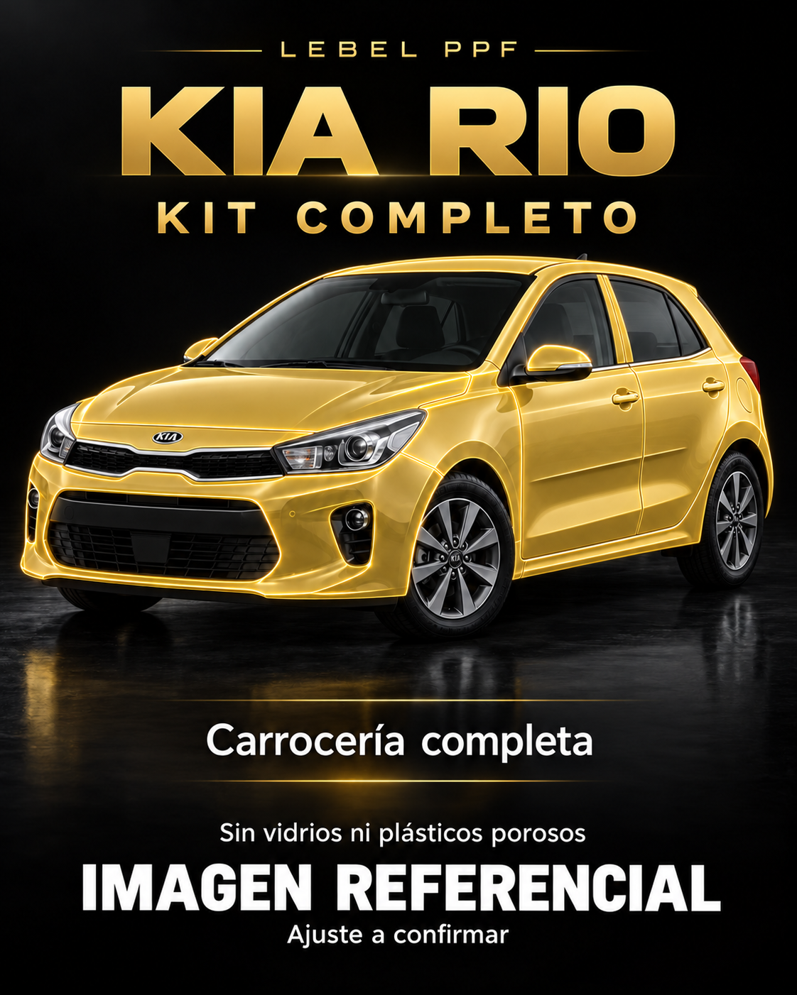 Kia Rio — Kit completo PPF LEBEL. Imagen referencial; ajuste a confirmar. Sin vidrios ni plásticos porosos.