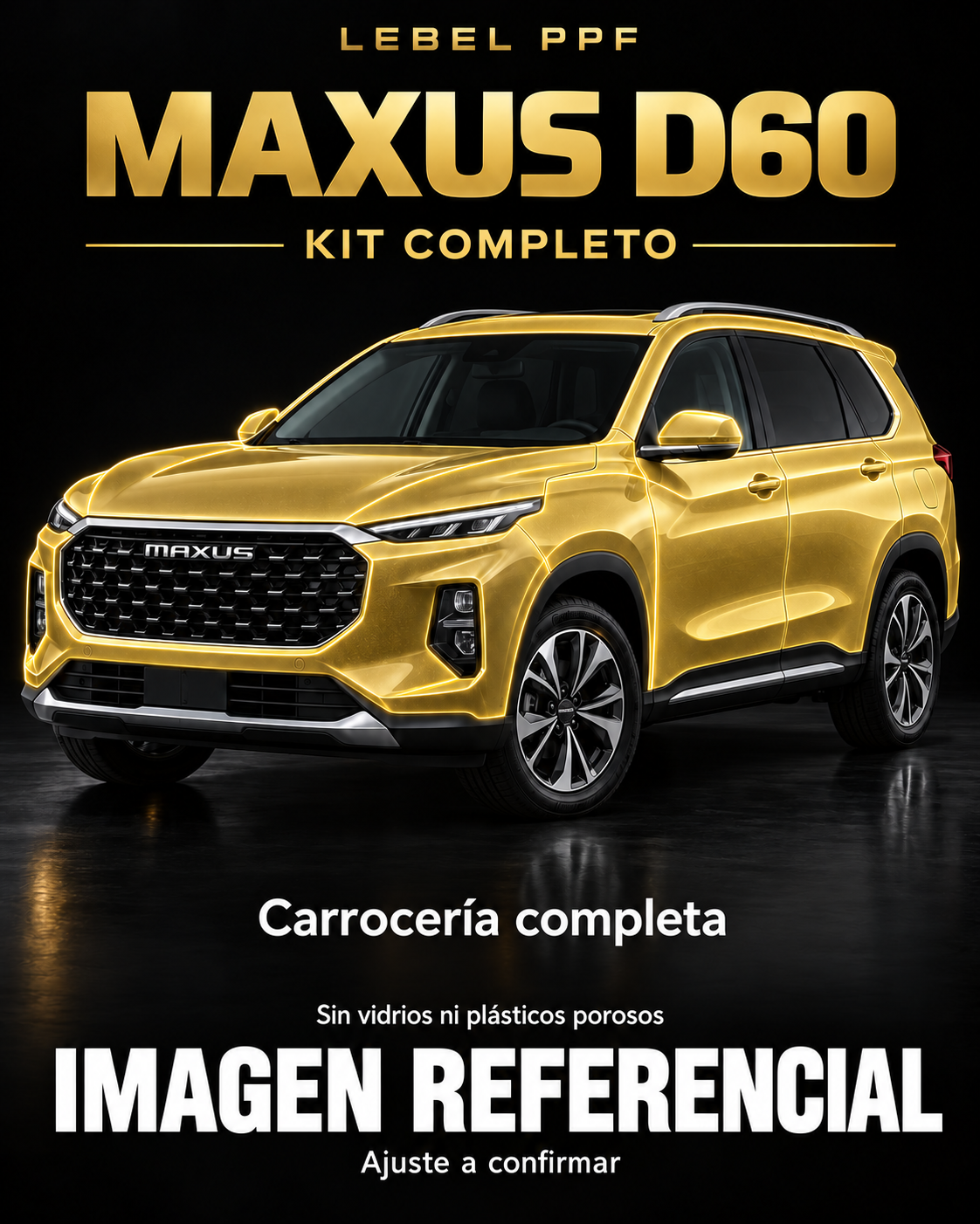 Maxus D60 — Kit completo PPF LEBEL. Imagen referencial; ajuste a confirmar. Sin vidrios ni plásticos porosos.