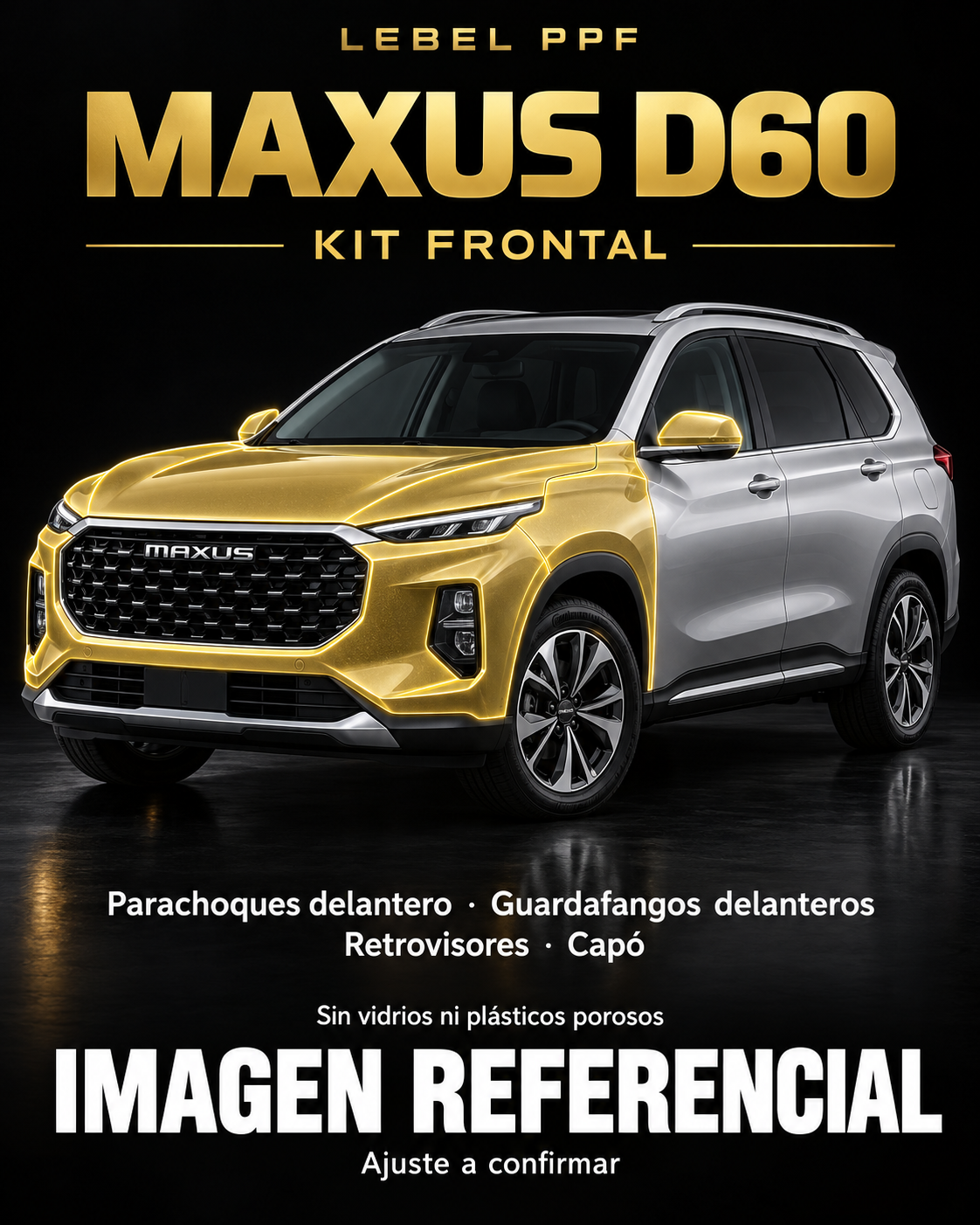 Maxus D60 — Kit frontal PPF LEBEL. Imagen referencial; ajuste a confirmar. Sin vidrios ni plásticos porosos.