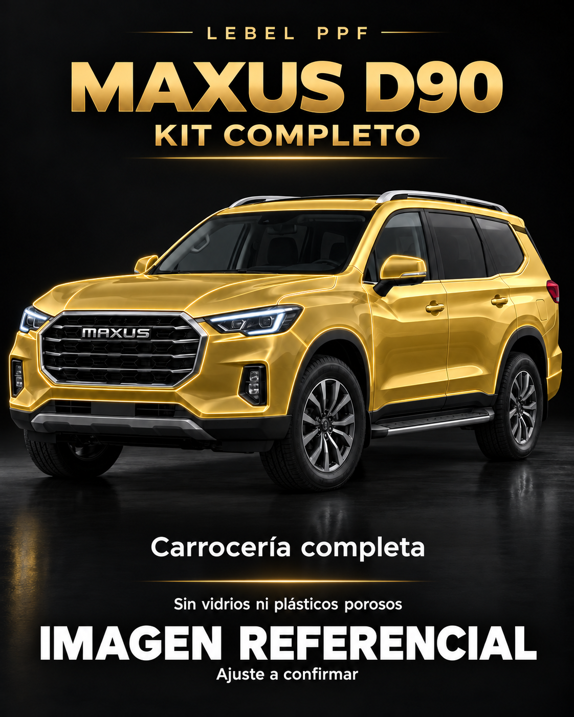 Maxus D90 — Kit completo PPF LEBEL. Imagen referencial; ajuste a confirmar. Sin vidrios ni plásticos porosos.