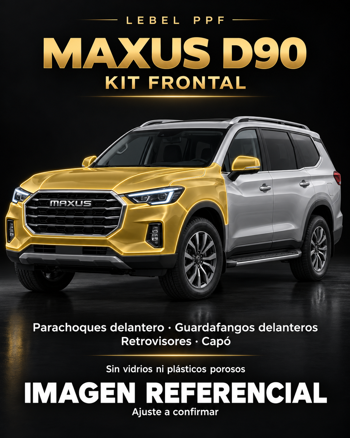 Maxus D90 — Kit frontal PPF LEBEL. Imagen referencial; ajuste a confirmar. Sin vidrios ni plásticos porosos.