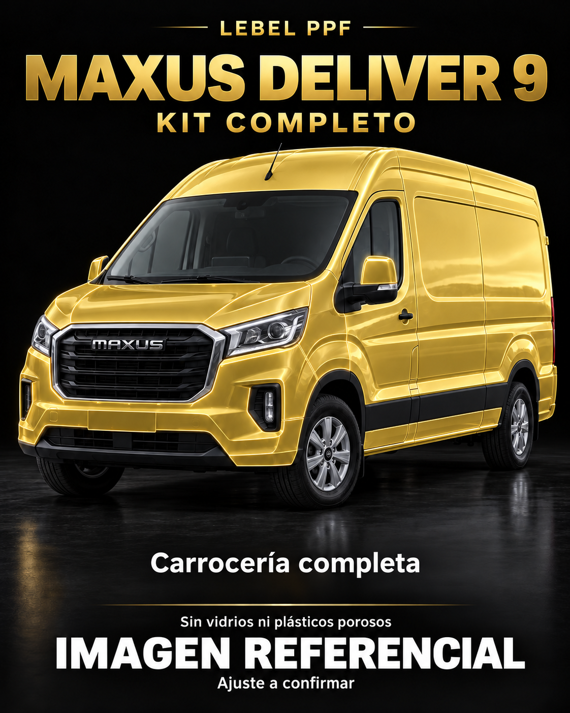 Maxus Deliver 9 — Kit completo PPF LEBEL. Imagen referencial; ajuste a confirmar. Sin vidrios ni plásticos porosos.
